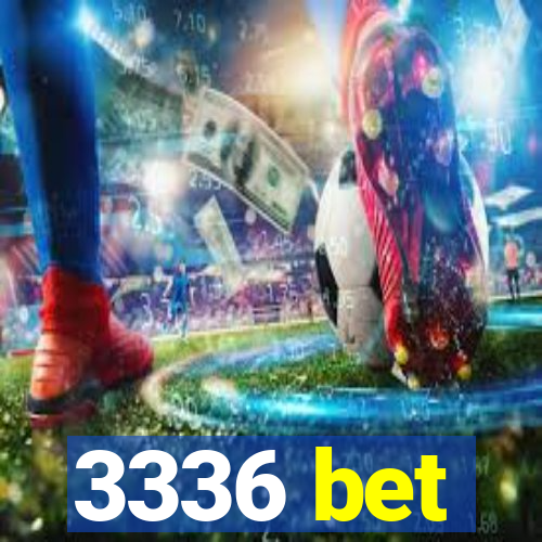 3336 bet