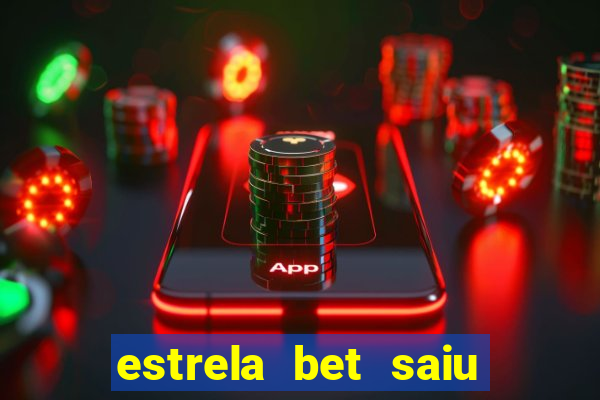 estrela bet saiu do ar