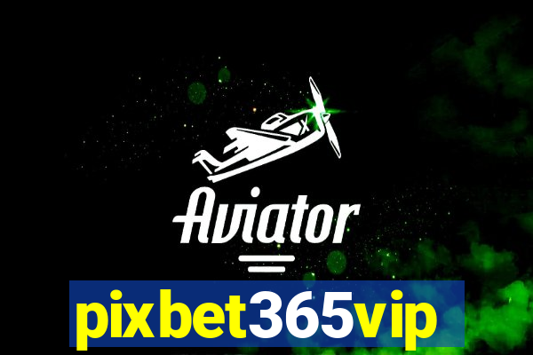 pixbet365vip