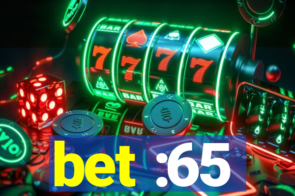 bet :65