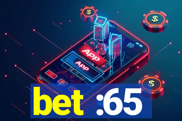 bet :65