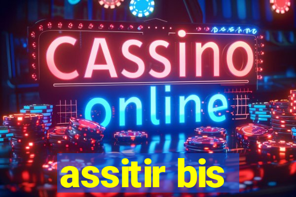 assitir bis