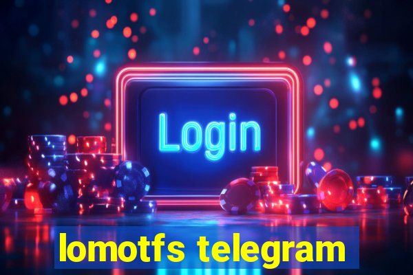 lomotfs telegram