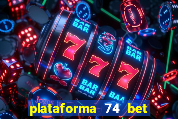 plataforma 74 bet 茅 confi谩vel