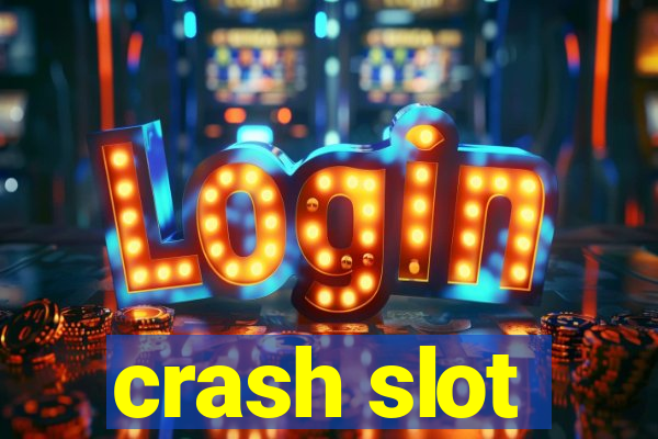 crash slot