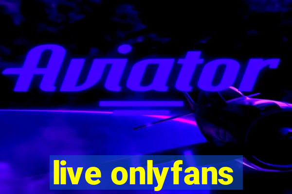 live onlyfans