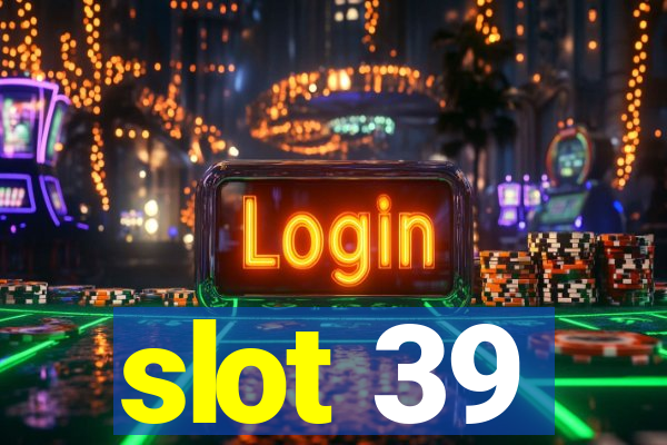 slot 39