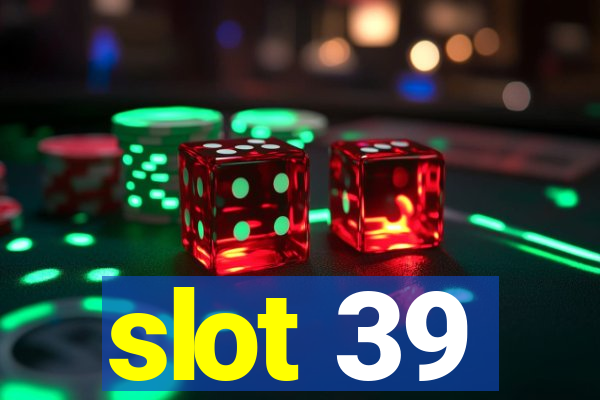 slot 39