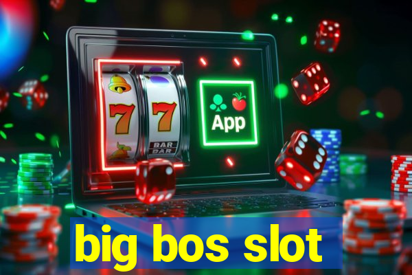 big bos slot