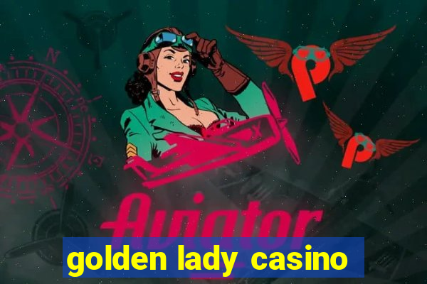 golden lady casino