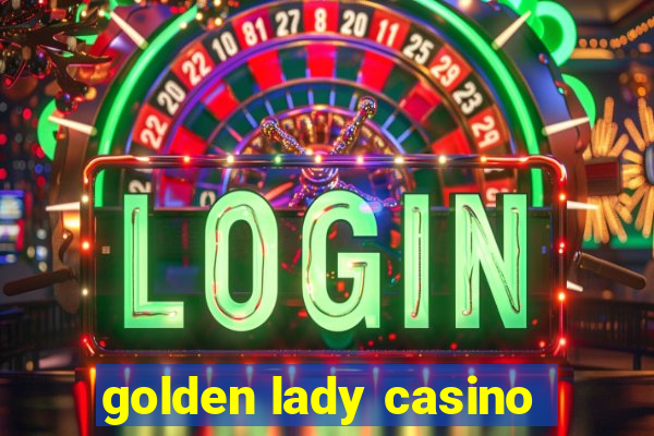 golden lady casino