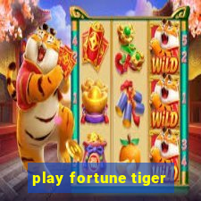 play fortune tiger