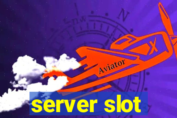 server slot