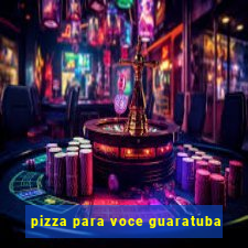 pizza para voce guaratuba