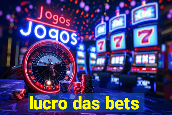 lucro das bets