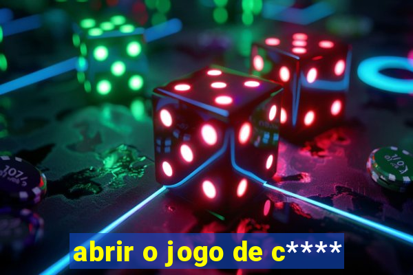 abrir o jogo de c****