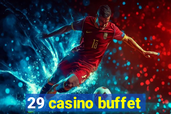 29 casino buffet