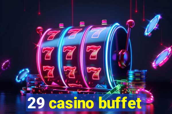 29 casino buffet