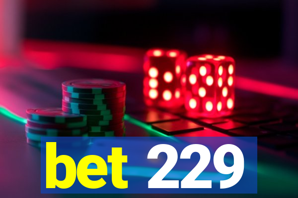 bet 229