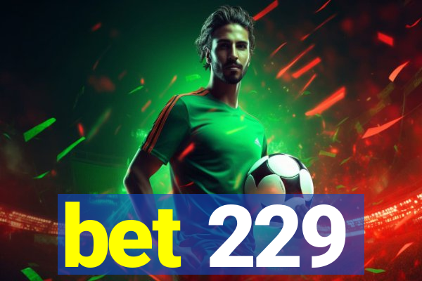 bet 229