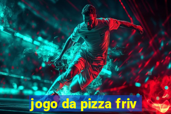 jogo da pizza friv