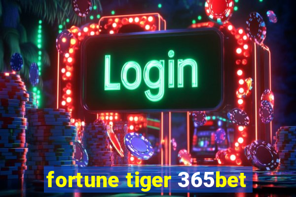 fortune tiger 365bet