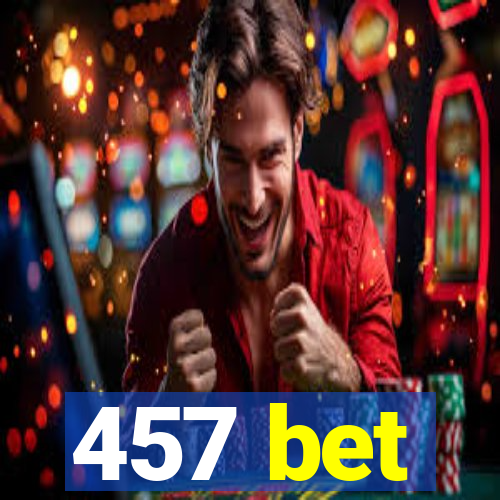 457 bet