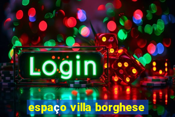 espaço villa borghese