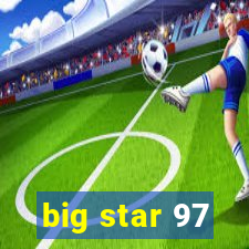 big star 97