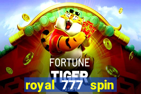 royal 777 spin slot game