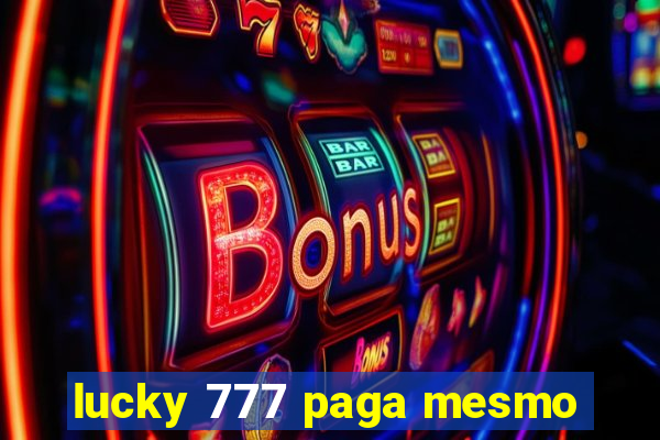 lucky 777 paga mesmo