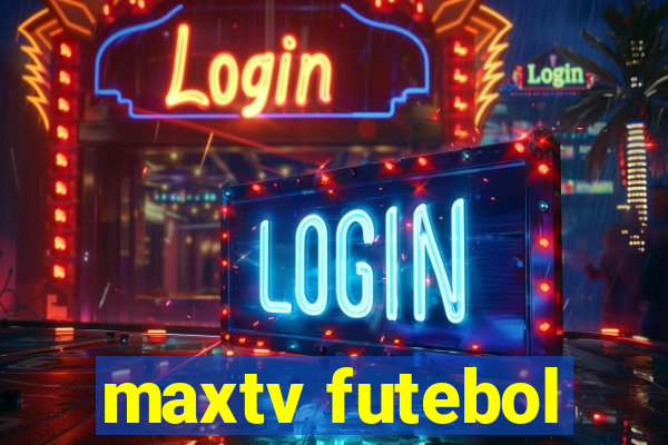 maxtv futebol