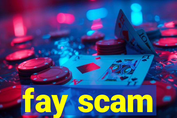 fay scam