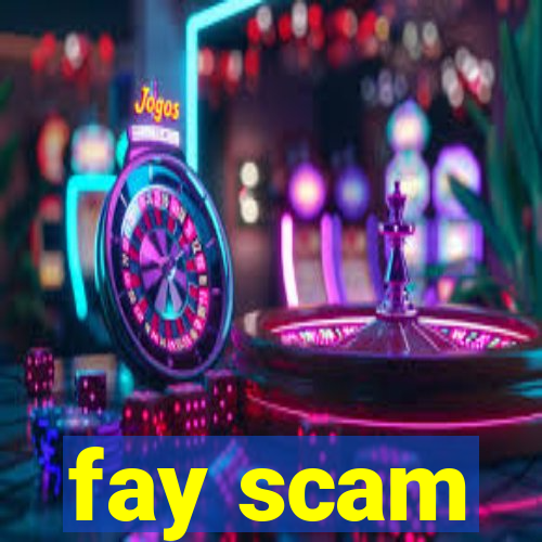 fay scam