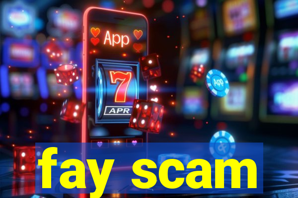 fay scam