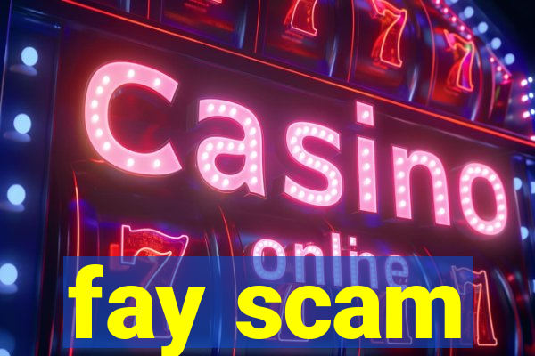 fay scam