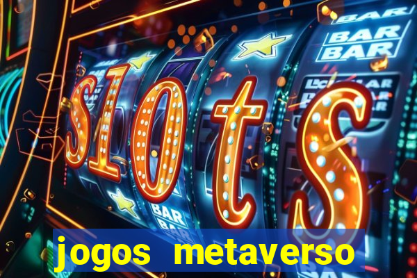 jogos metaverso para ganhar dinheiro