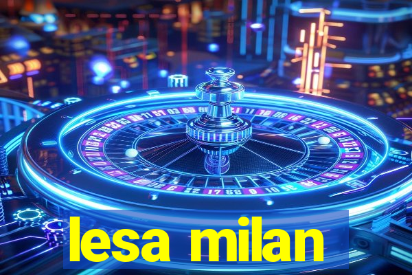 lesa milan