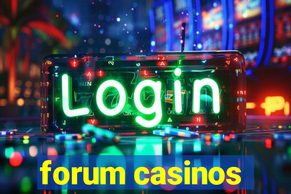 forum casinos