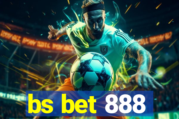 bs bet 888