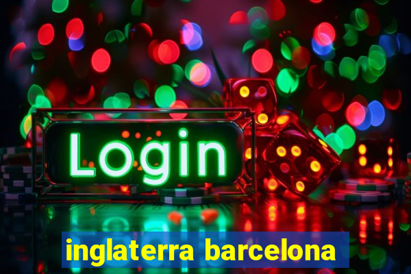 inglaterra barcelona