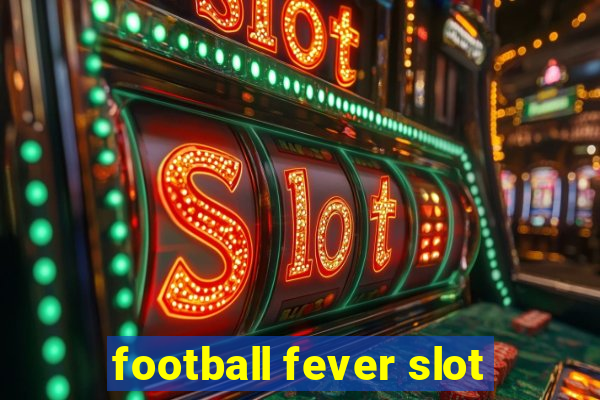 football fever slot