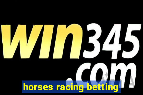 horses racing betting