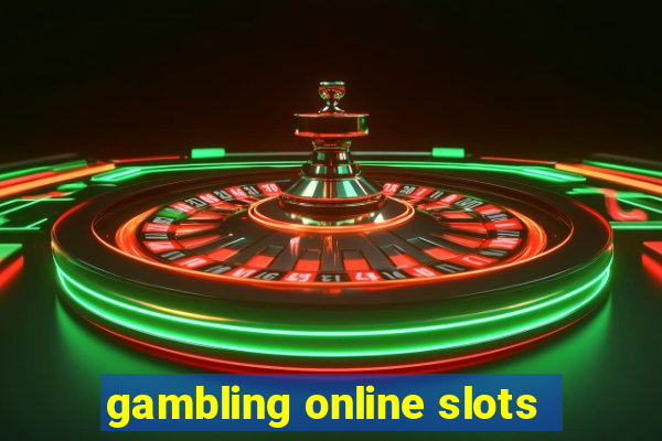 gambling online slots