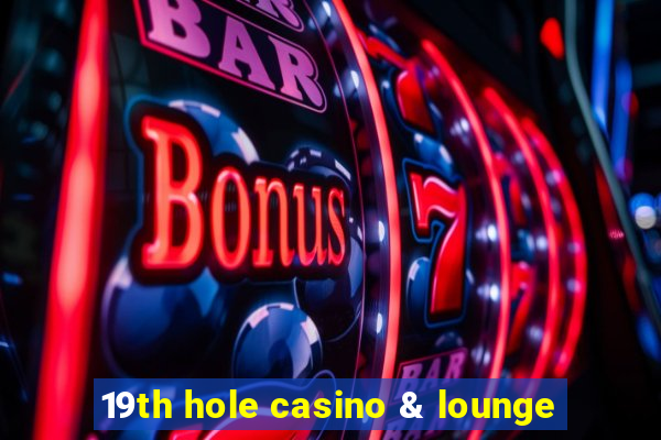 19th hole casino & lounge