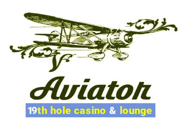 19th hole casino & lounge