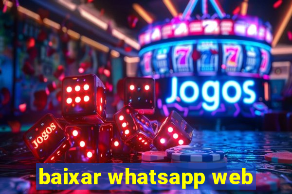 baixar whatsapp web