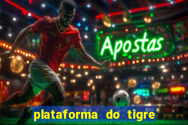 plataforma do tigre que paga no cadastro