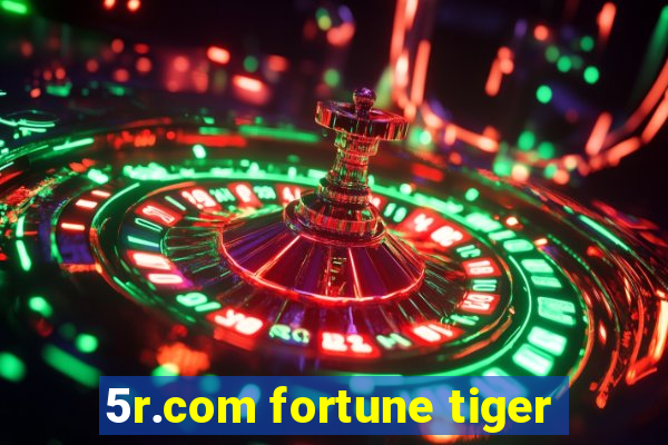 5r.com fortune tiger