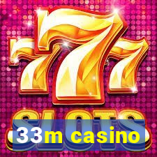 33m casino